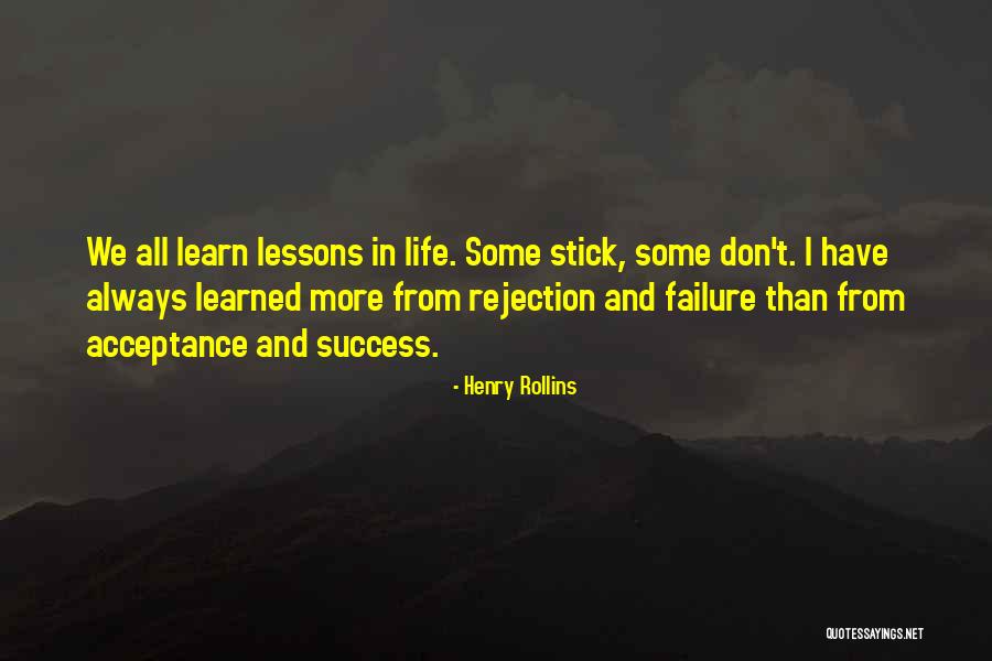 Lessons We Learn In Life Quotes By Henry Rollins