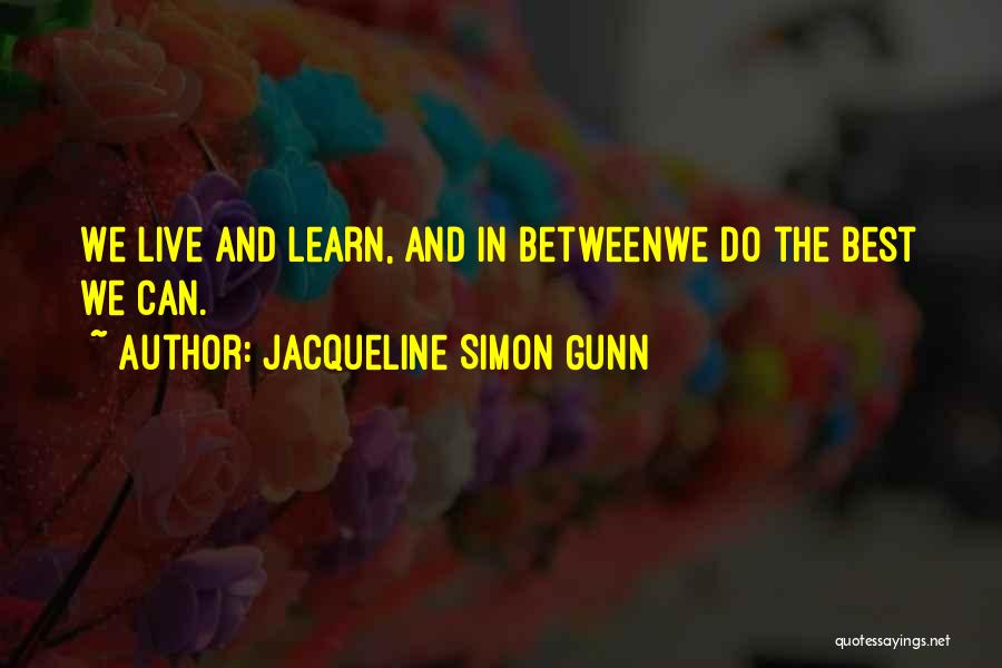 Lessons We Learn In Life Quotes By Jacqueline Simon Gunn