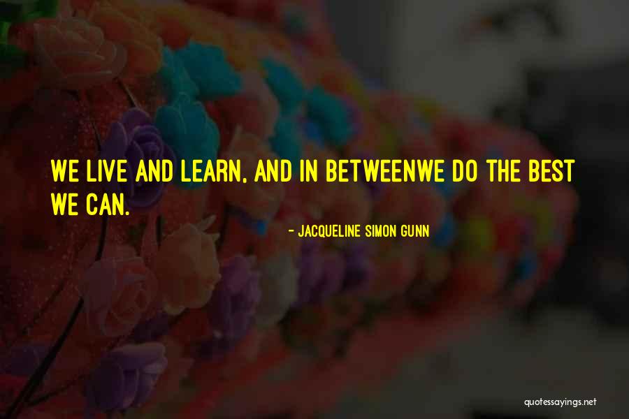 Lessons We Learn In Life Quotes By Jacqueline Simon Gunn