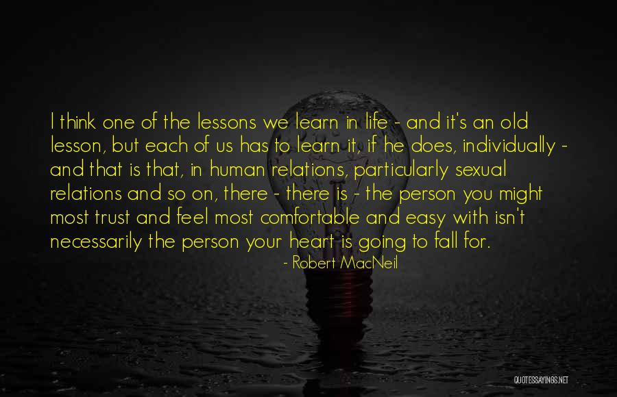 Lessons We Learn In Life Quotes By Robert MacNeil Lessons We Learn In Life Quotes By Robert MacNeil