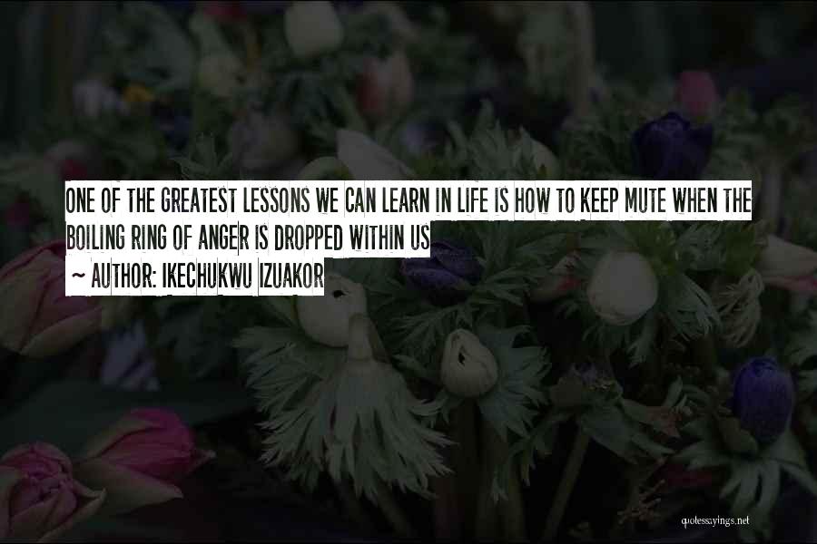 Lessons We Learn Quotes By Ikechukwu Izuakor