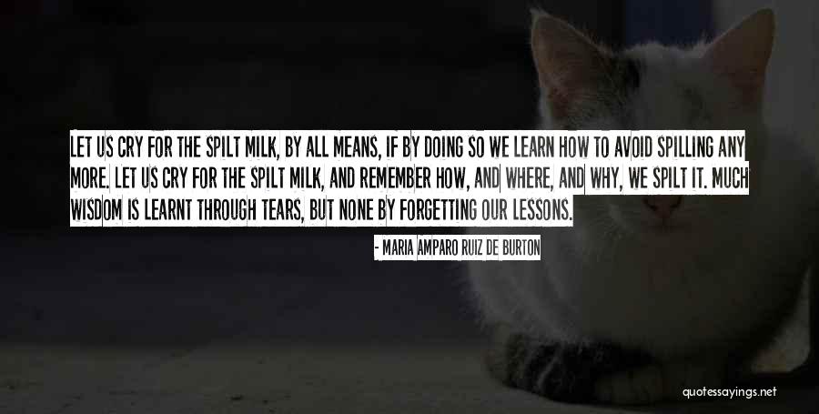 Lessons We Learn Quotes By Maria Amparo Ruiz De Burton Lessons We Learn Quotes By Maria Amparo Ruiz De Burton