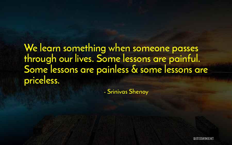 Lessons We Learn Quotes By Srinivas Shenoy Lessons We Learn Quotes By Srinivas Shenoy