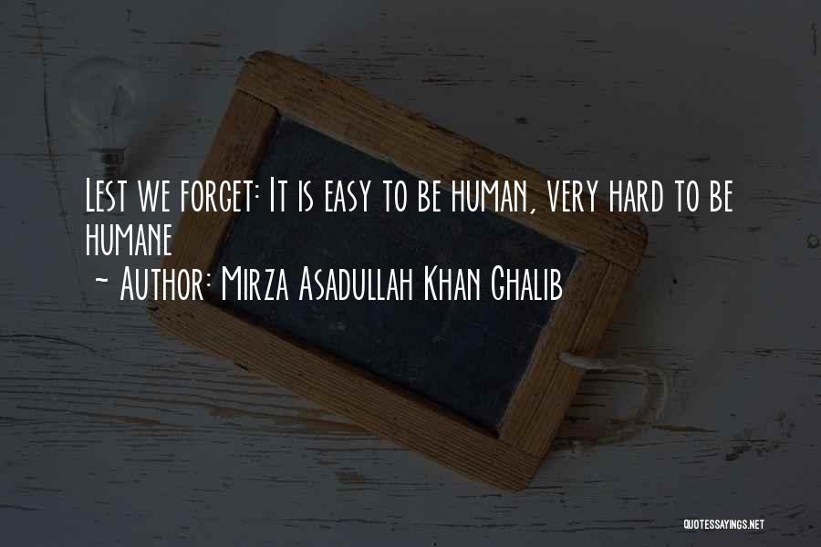 Lest We Forget Quotes By Mirza Asadullah Khan Ghalib