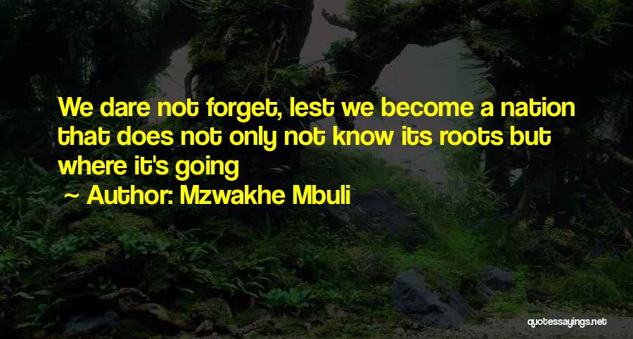 Lest We Forget Quotes By Mzwakhe Mbuli