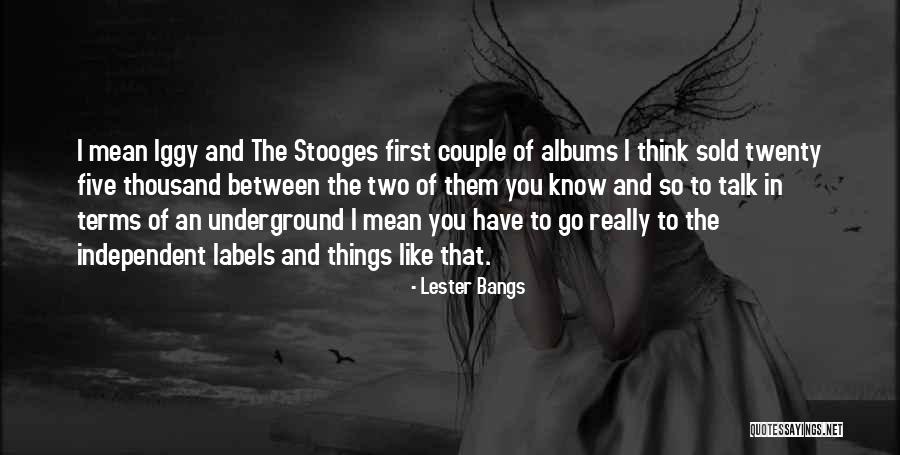 Lester Bangs Quotes 239726