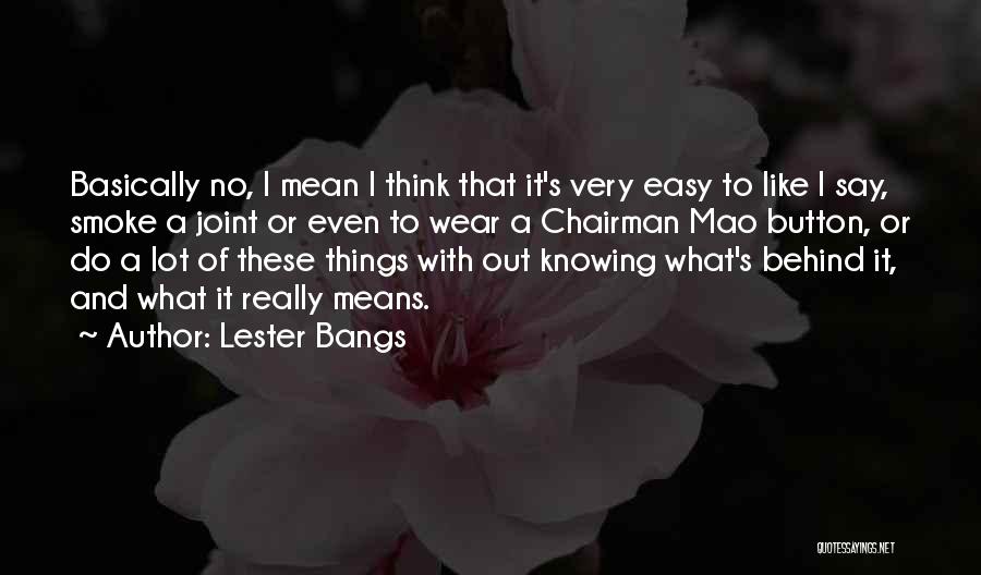 Lester Bangs Quotes 938336