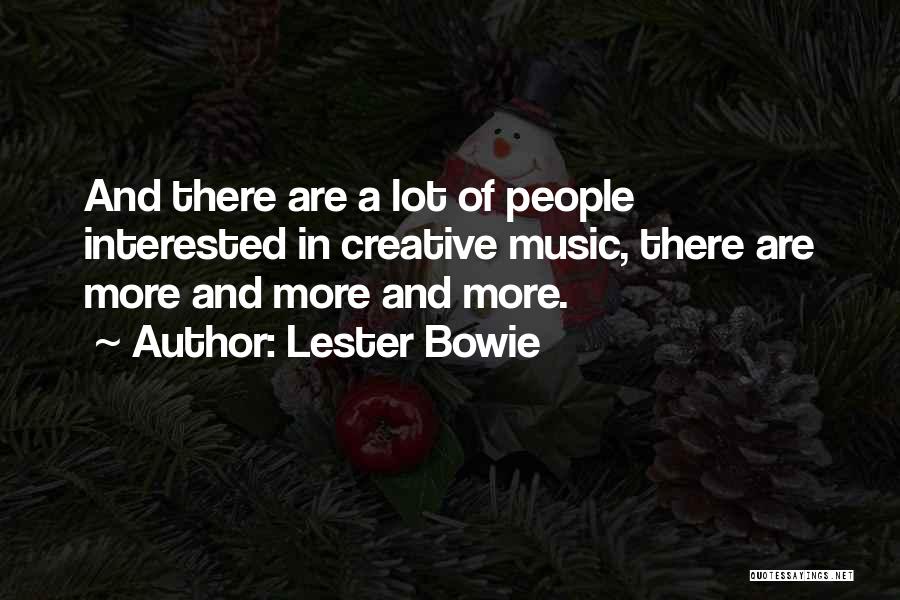 Lester Bowie Quotes 1058152