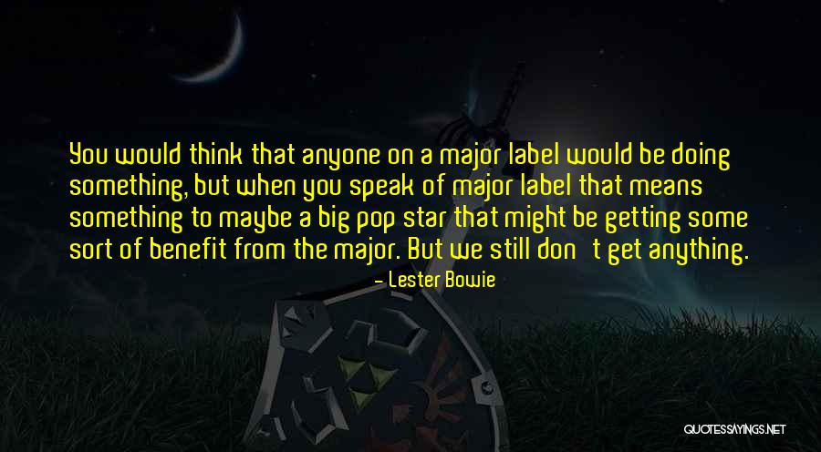 Lester Bowie Quotes 1544863 Lester Bowie Quotes 1544863