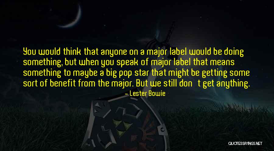 Lester Bowie Quotes 1544863