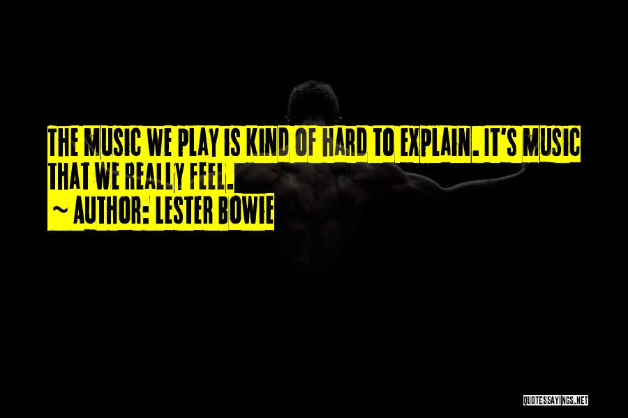 Lester Bowie Quotes 1787887