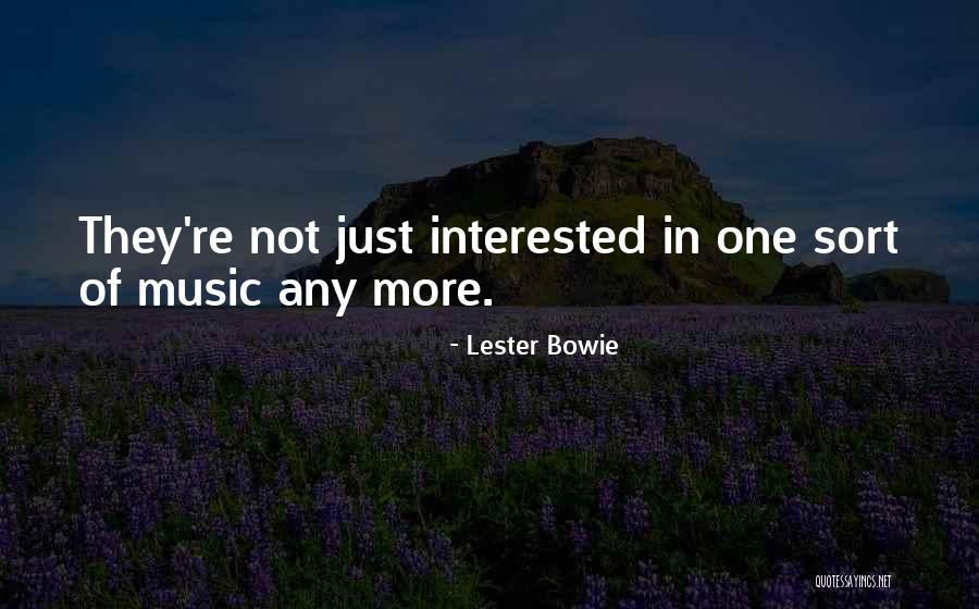 Lester Bowie Quotes 1902836