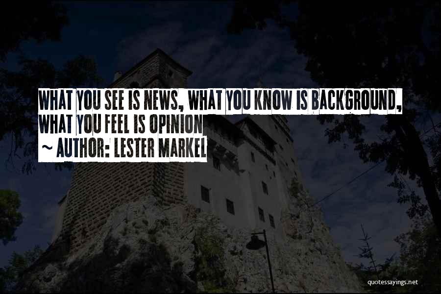 Lester Markel Quotes 842380