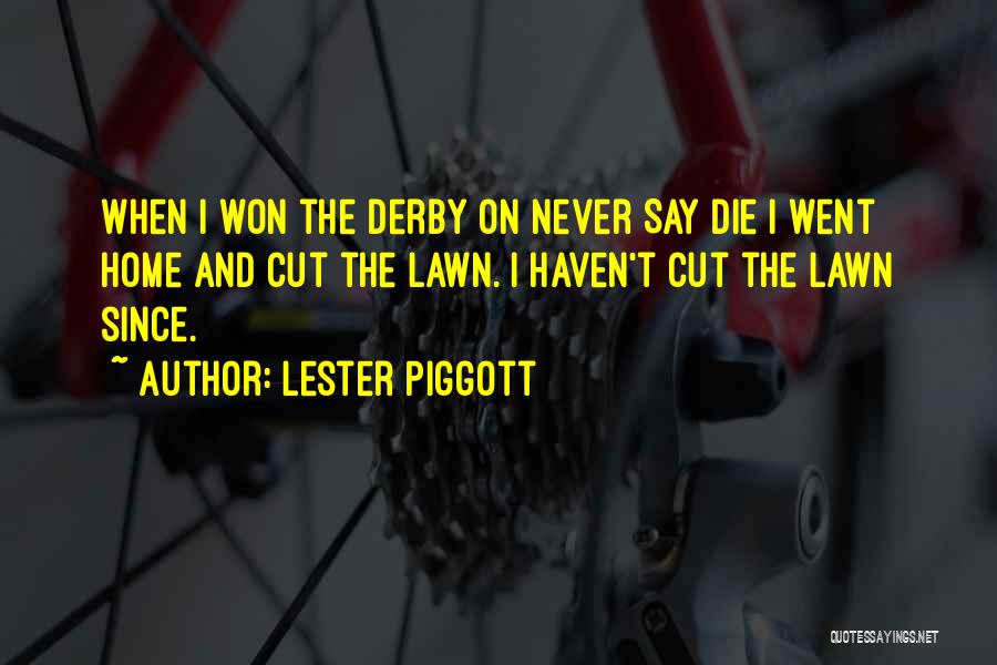 Lester Piggott Quotes 1769451