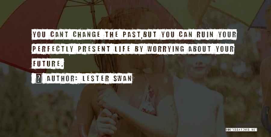 Lester Swan Quotes 1372490