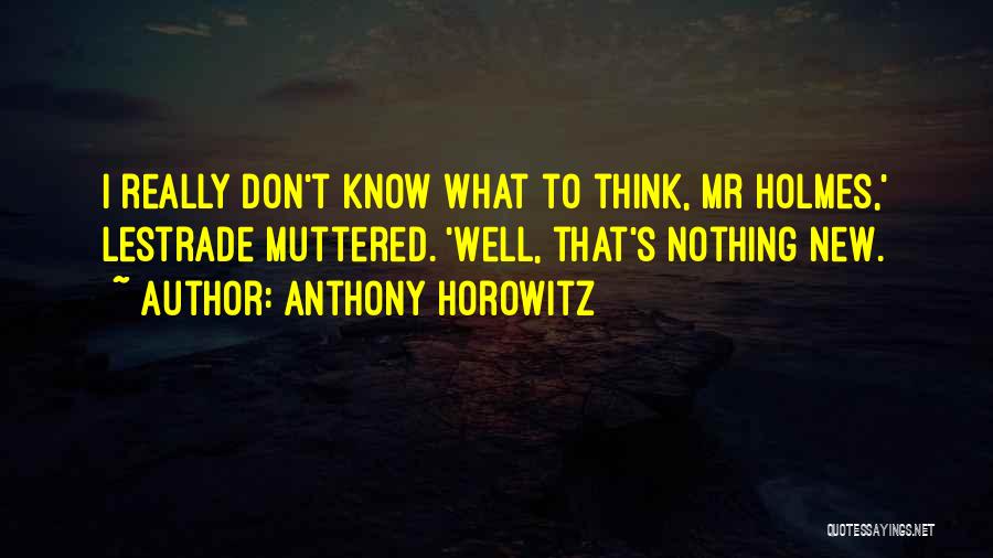 Lestrade Quotes By Anthony Horowitz