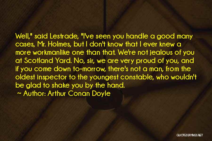 Lestrade Quotes By Arthur Conan Doyle