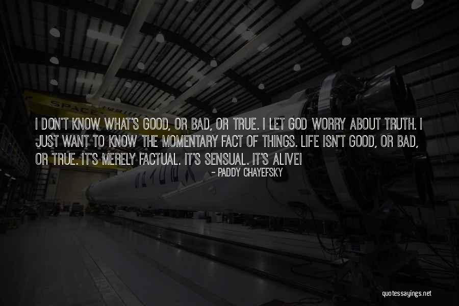 Let Bad Things Go Quotes By Paddy Chayefsky Let Bad Things Go Quotes By Paddy Chayefsky