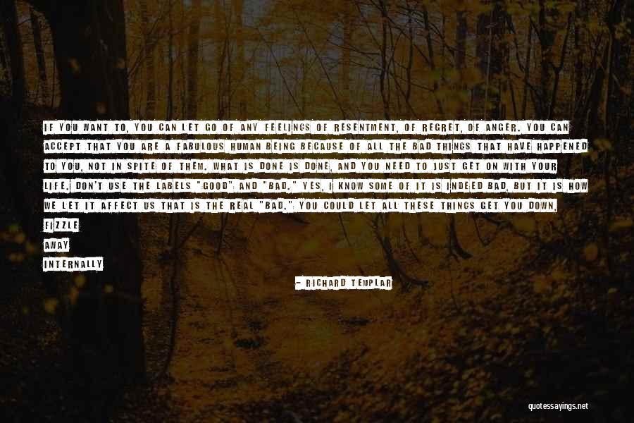 Let Bad Things Go Quotes By Richard Templar Let Bad Things Go Quotes By Richard Templar
