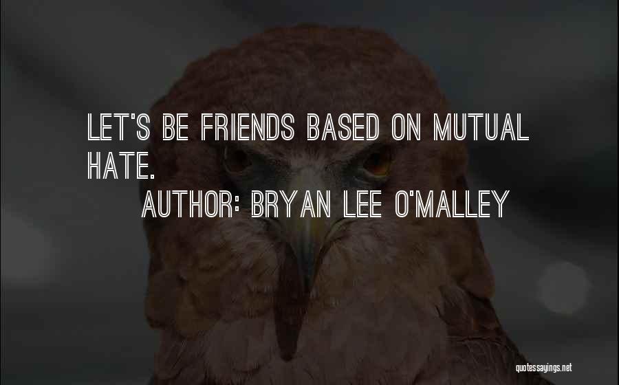 Let Be Friends Quotes By Bryan Lee O'Malley