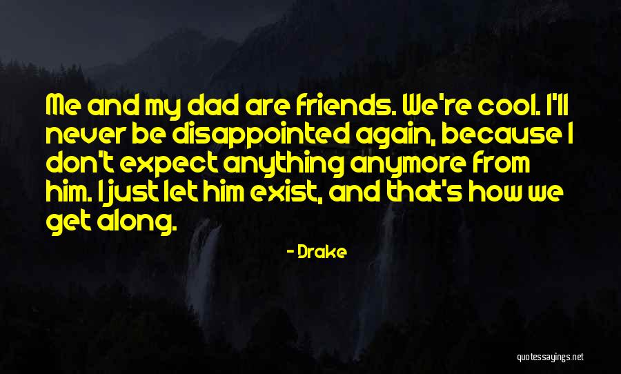 Let Be Friends Quotes By Drake