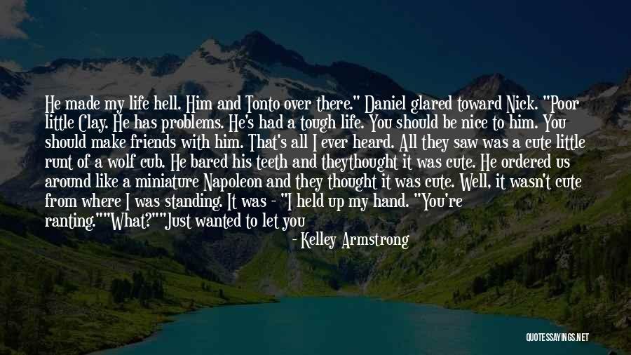 Let Be Friends Quotes By Kelley Armstrong