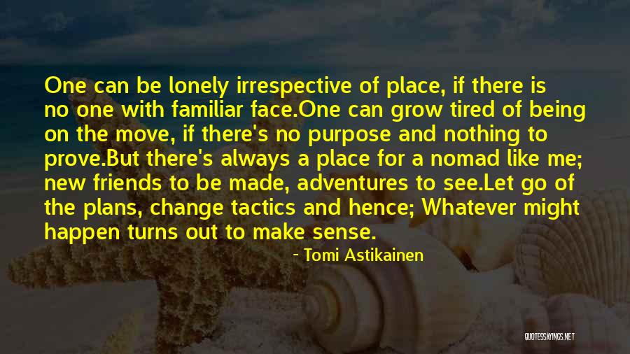 Let Be Friends Quotes By Tomi Astikainen