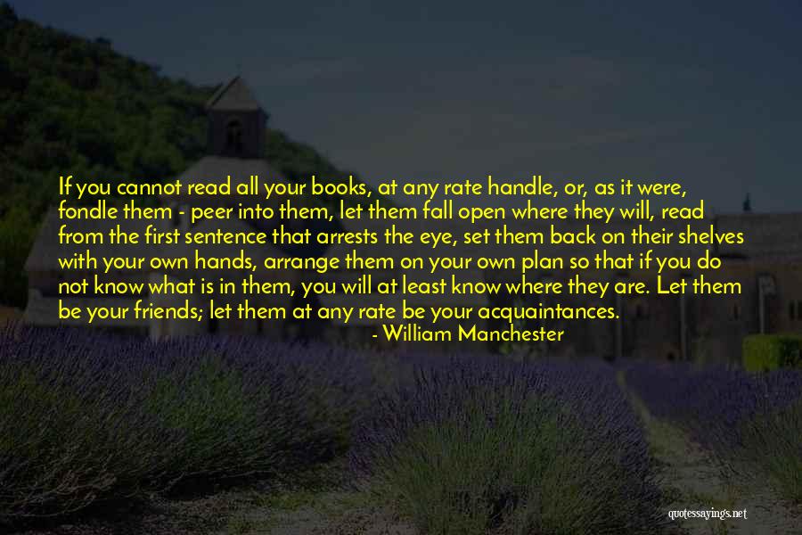 Let Be Friends Quotes By William Manchester