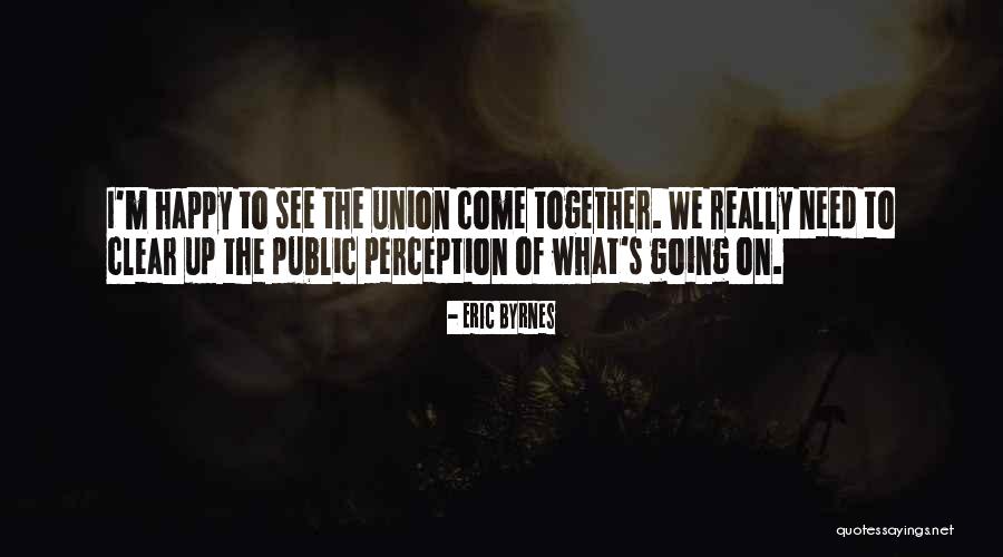Let Be Happy Together Quotes By Eric Byrnes Let Be Happy Together Quotes By Eric Byrnes