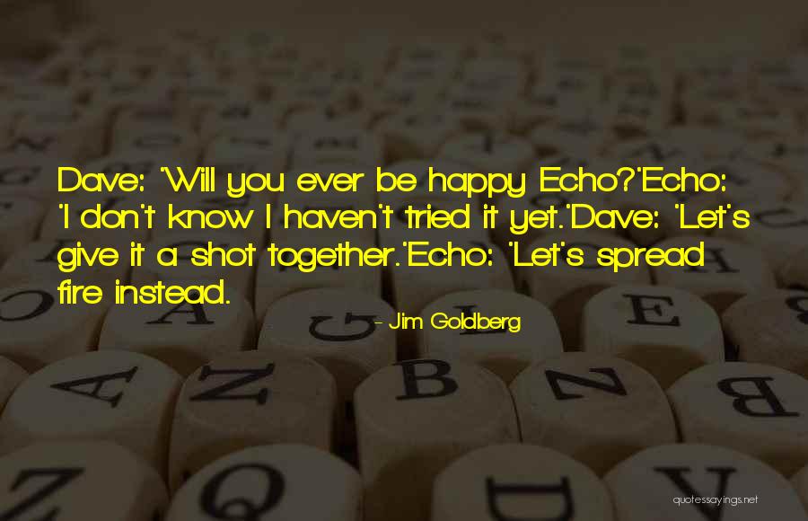 Let Be Happy Together Quotes By Jim Goldberg Let Be Happy Together Quotes By Jim Goldberg