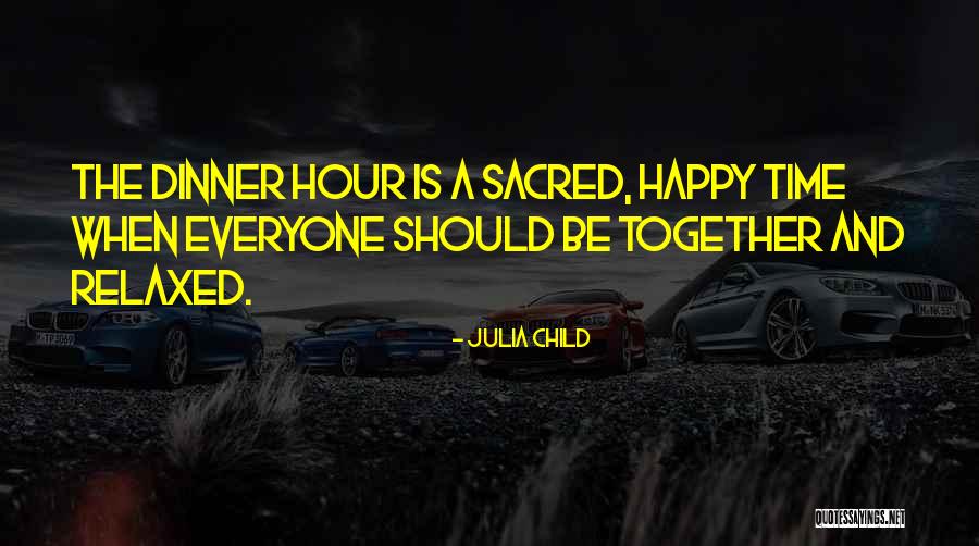 Let Be Happy Together Quotes By Julia Child Let Be Happy Together Quotes By Julia Child