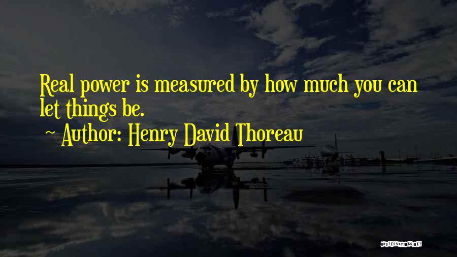 Let Be Real Quotes By Henry David Thoreau