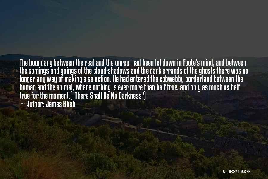 Let Be Real Quotes By James Blish