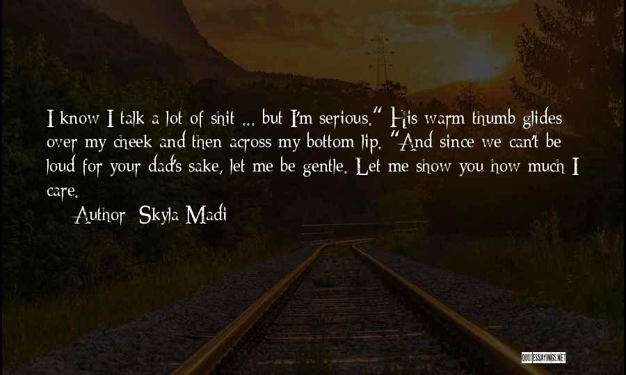 Let Be Serious Quotes By Skyla Madi