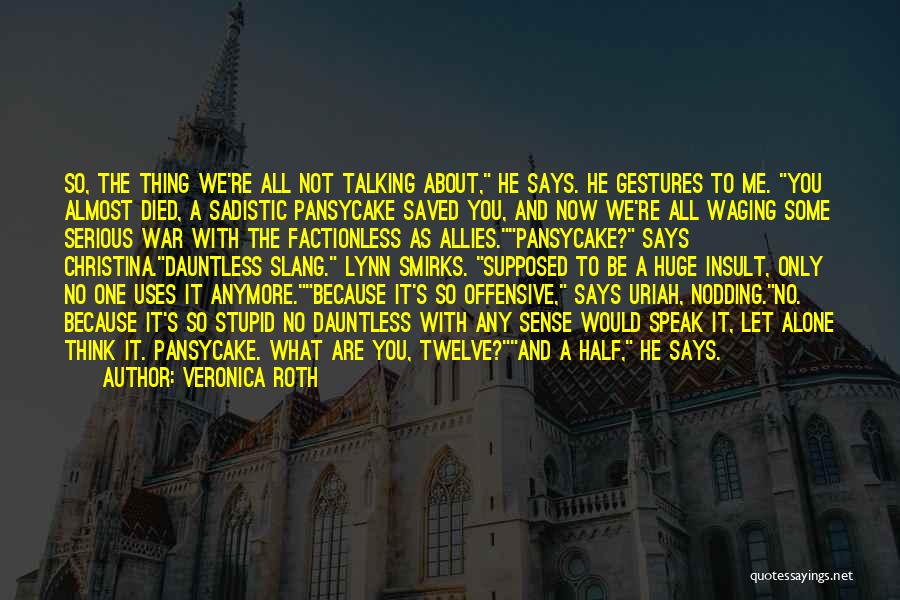 Let Be Serious Quotes By Veronica Roth