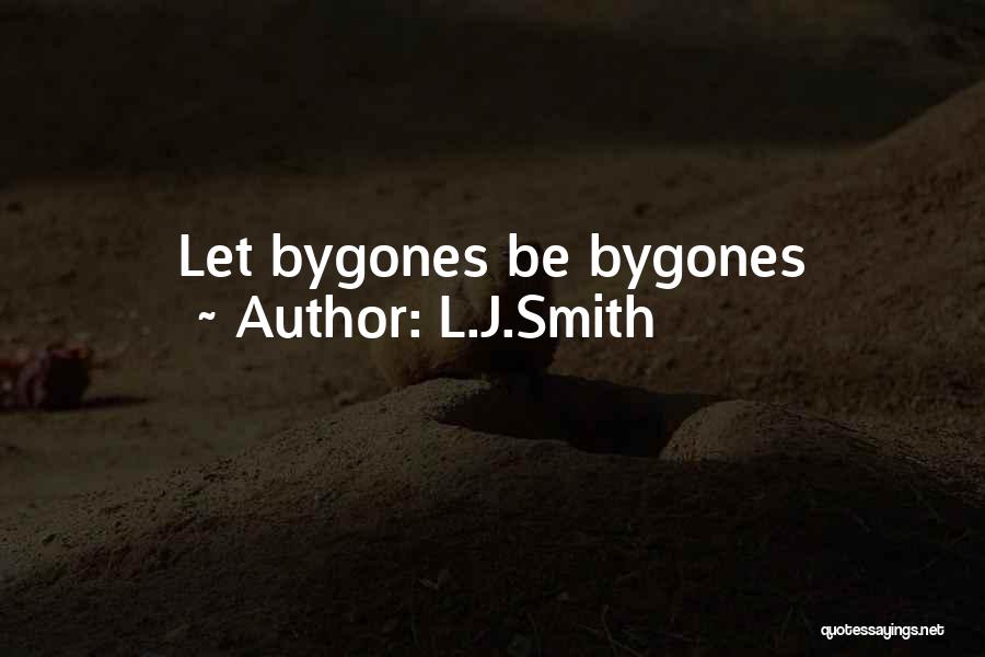 Let Bygones Be Bygones Quotes By L.J.Smith