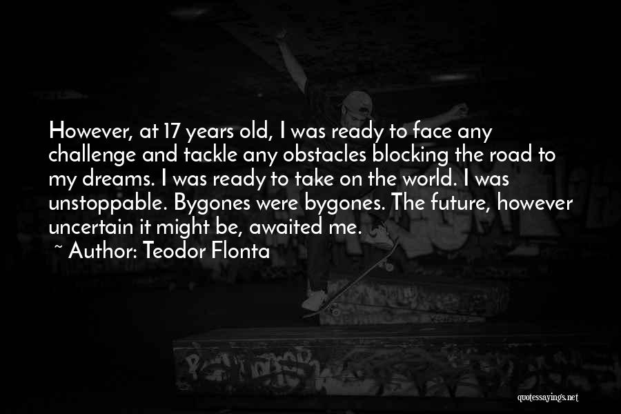 Let Bygones Be Bygones Quotes By Teodor Flonta