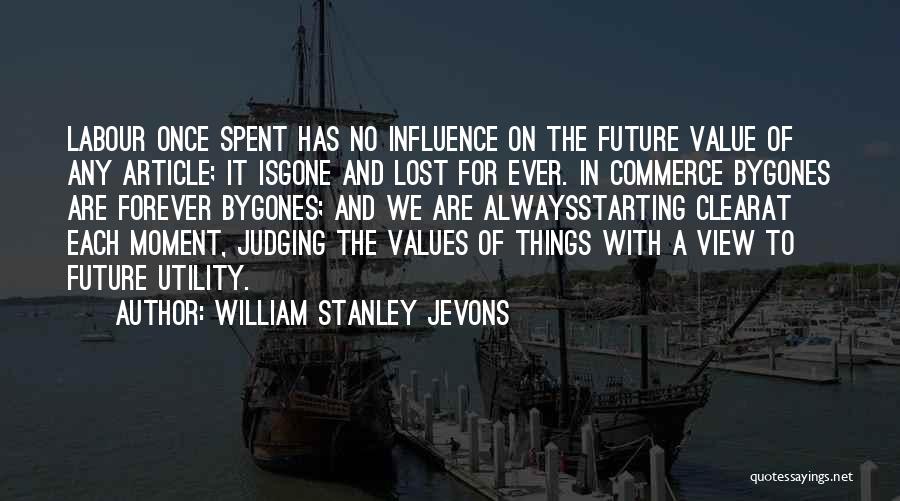 Let Bygones Be Bygones Quotes By William Stanley Jevons