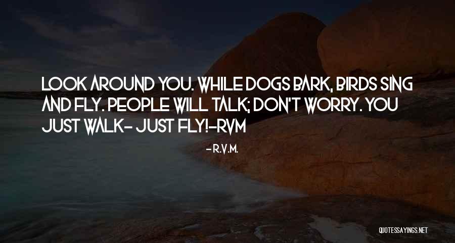 Let Dogs Bark Quotes By R.v.m. Let Dogs Bark Quotes By R.v.m.