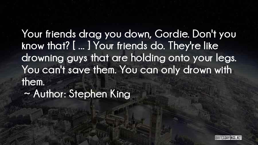 Let Down Friendships Quotes By Stephen King