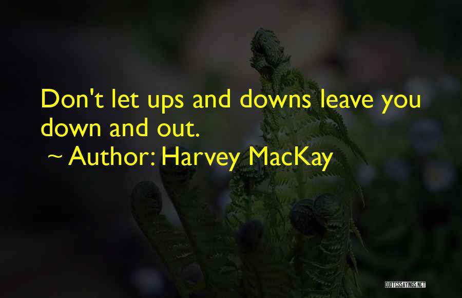 Let Downs Quotes By Harvey MacKay