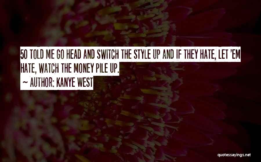 Let Em Hate Quotes By Kanye West