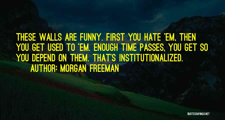 Let Em Hate Quotes By Morgan Freeman