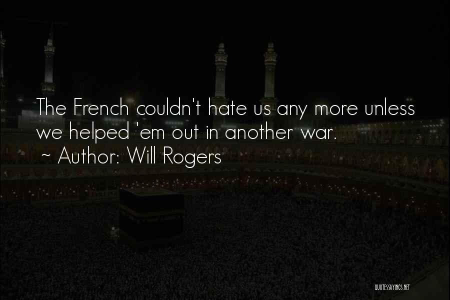 Let Em Hate Quotes By Will Rogers