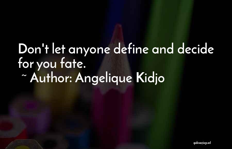 Let Fate Decide Quotes By Angelique Kidjo