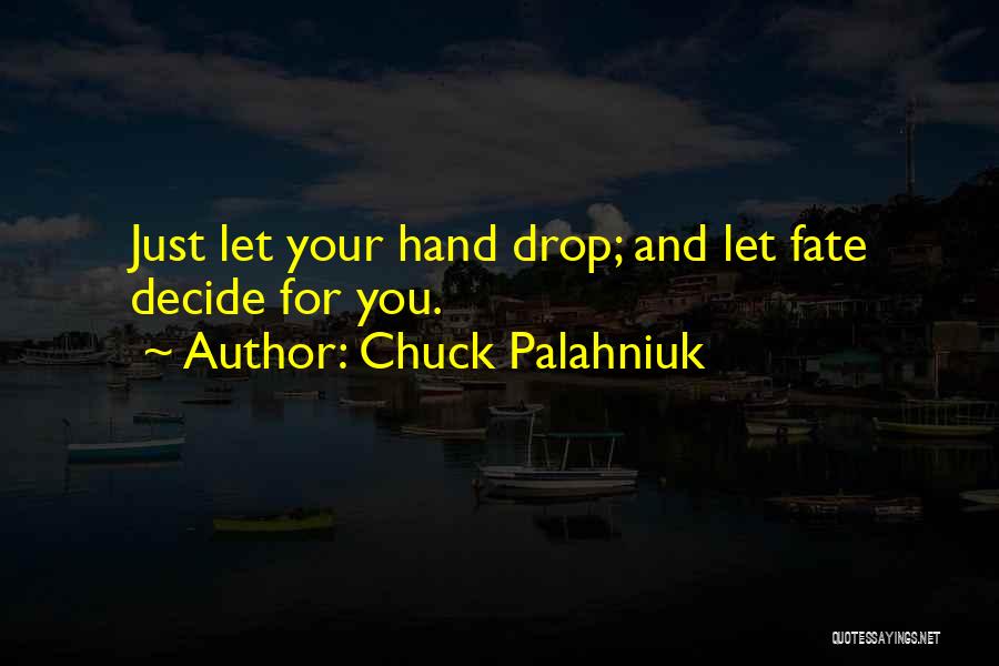 Let Fate Decide Quotes By Chuck Palahniuk