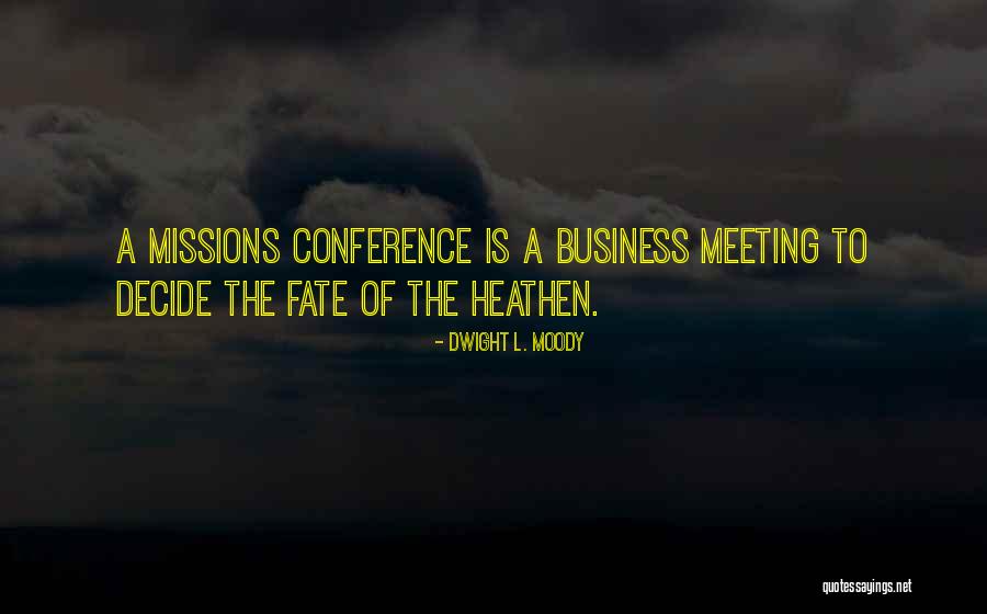 Let Fate Decide Quotes By Dwight L. Moody Let Fate Decide Quotes By Dwight L. Moody