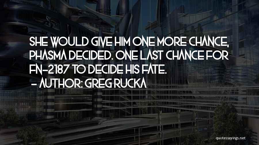 Let Fate Decide Quotes By Greg Rucka