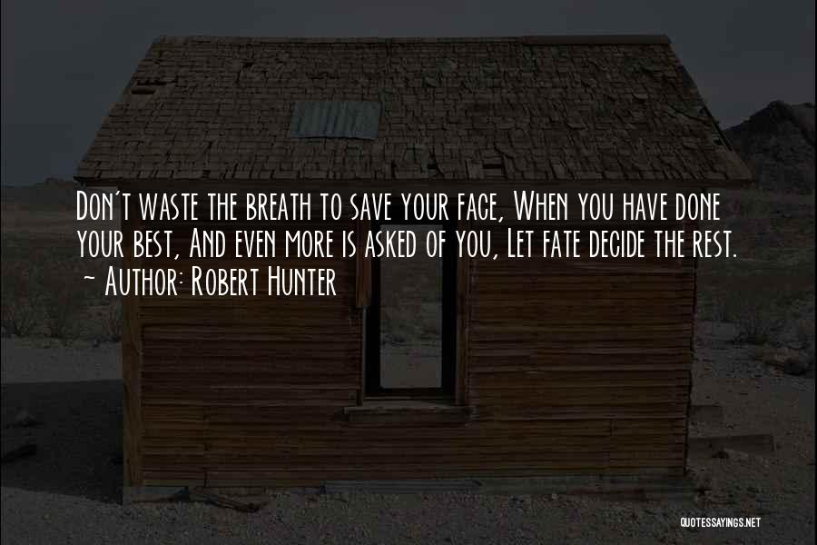 Let Fate Decide Quotes By Robert Hunter