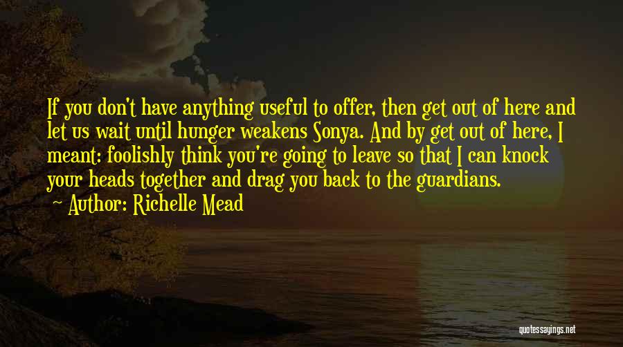 Let Get Out Of Here Quotes By Richelle Mead